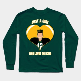 Just a girl who loves the king Aaron Rodgers Long Sleeve T-Shirt